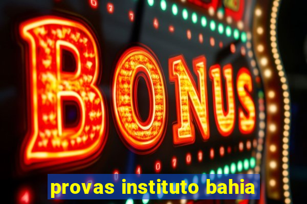 provas instituto bahia